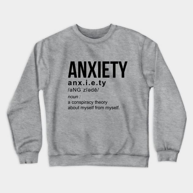 Anxiety Definition Funny Quote Theory Crewneck Sweatshirt by stonefruit